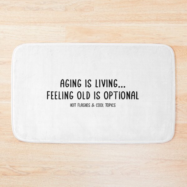 Item preview, Aging is Living... Feeling Old is Optional designed and sold by HFCT.