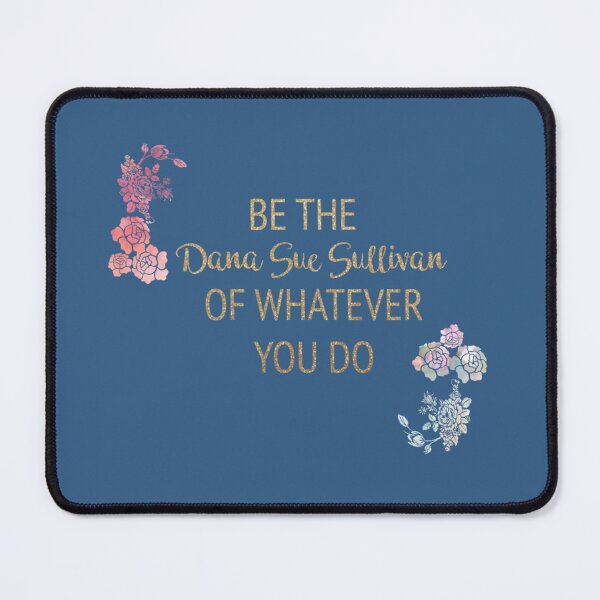 Item preview, Be the Dana Sue Sullivan of Whatever You Do designed and sold by mindifox3.