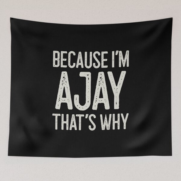Item preview, Because I’m Ajay That’s Why Funny Personalized Name designed and sold by MariosNydras.