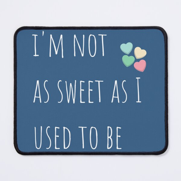 Item preview, I_m not as sweet as I used to be   designed and sold by mindifox3.