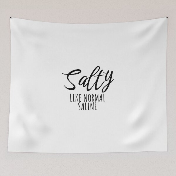 Item preview, Salty Like Normal Saline, Nurse Gift - Trendy Slogan, best selling quote designed and sold by Minimalist Quotes and Sayings.