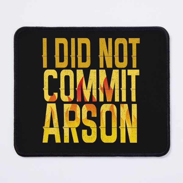 Item preview, I Did Not Commit Arson gifts - A great gift for men & women and girls designed and sold by Desibeau.