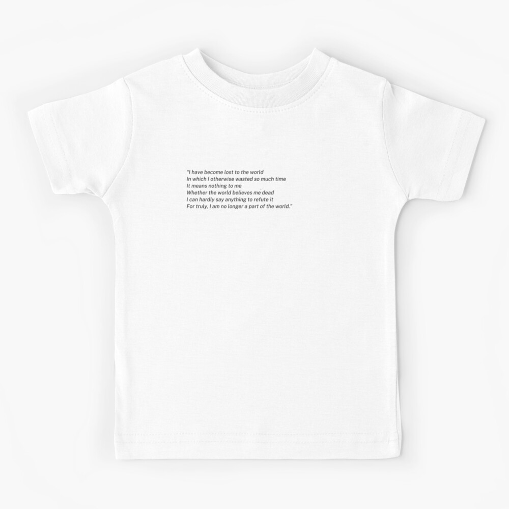 I Have Become Lost To The World Kids T Shirt For Sale By Alter Idem Redbubble