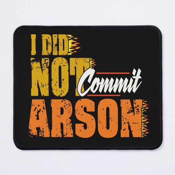 Item preview, I Did Not Commit Arson gifts - A great gift for men & women and girls designed and sold by Desibeau.