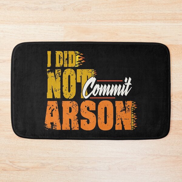 Item preview, I Did Not Commit Arson gifts - A great gift for men & women and girls designed and sold by Desibeau.