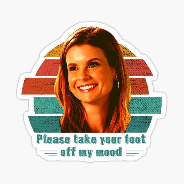 "Please Take Your Foot Off My Mood Maddie Sarcastic Quote Sweet