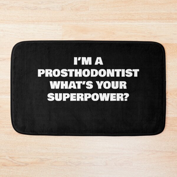 Item preview, I’M A PROSTHODONTIST WHAT’S YOUR SUPERPOWER? designed and sold by joebrad.