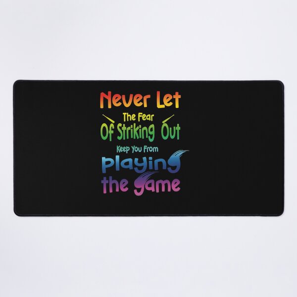 Item preview, Never Let The Fear Of Striking Out Keep You From Playing The Game designed and sold by fatydesignspace.