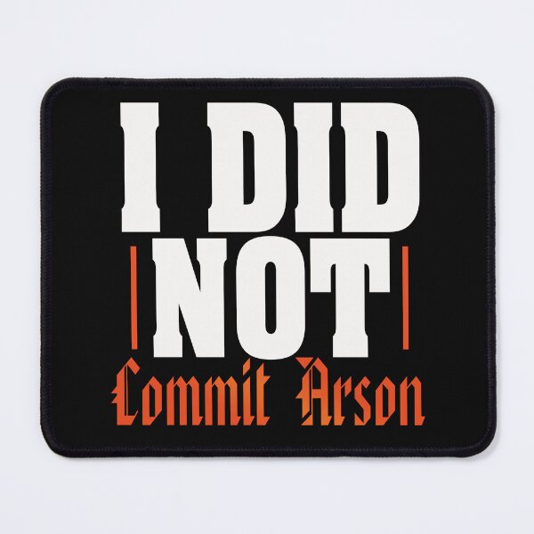 Item preview, I Did Not Commit Arson gifts - A great gift for men & women and girls designed and sold by Desibeau.