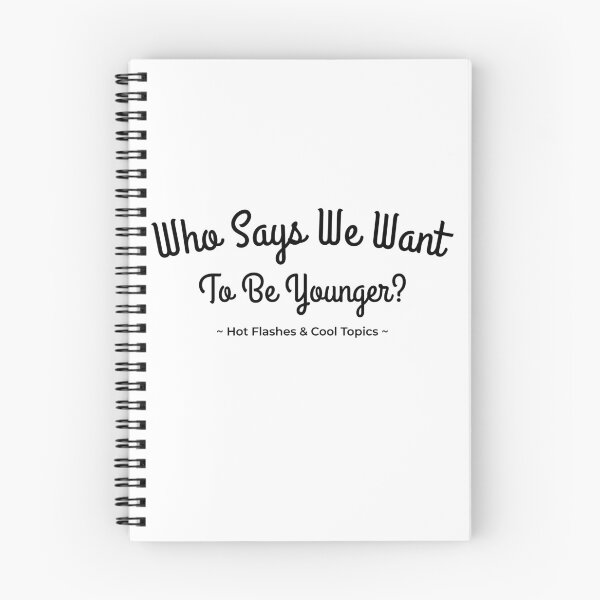 Item preview, Who Says We Want to be Younger? designed and sold by HFCT.