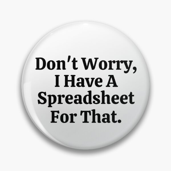 Item preview, Don't Worry I Have A Spreadsheet For That - Funny Math  designed and sold by usaworld.