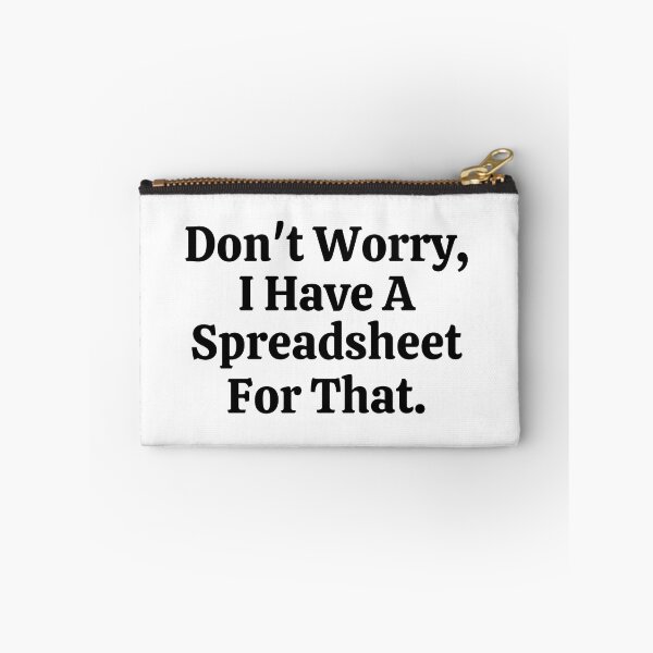 Item preview, Don't Worry I Have A Spreadsheet For That - Funny Math  designed and sold by usaworld.