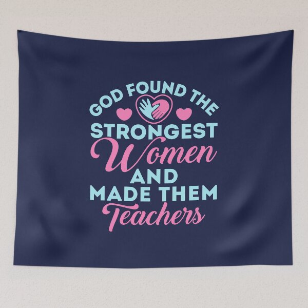 Item preview, God Found the Strongest Women and Made Them Teachers Cute Teacher Appreciation designed and sold by jaygo.