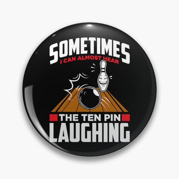 Item preview, Sometimes I Can Most Hear The Ten Pin Laughing - Funny Bowler Bowling designed and sold by fultond.