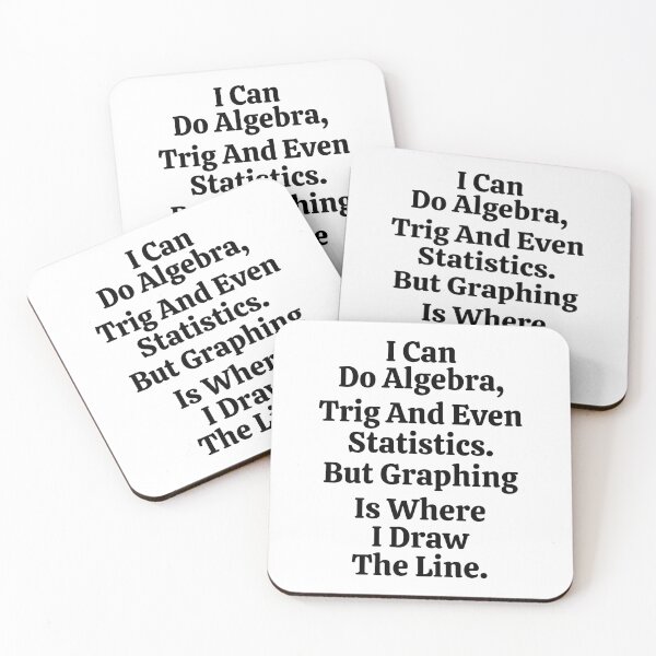 Item preview, I Can Do Algebra Trig And Even Statistics But Graphing Is Where I Draw The Line - Funny Math designed and sold by usaworld.