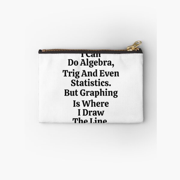 Item preview, I Can Do Algebra Trig And Even Statistics But Graphing Is Where I Draw The Line - Funny Math designed and sold by usaworld.