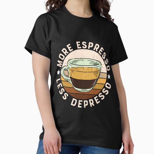 Item preview, More Espresso Less Depresso designed and sold by starsdesigns.