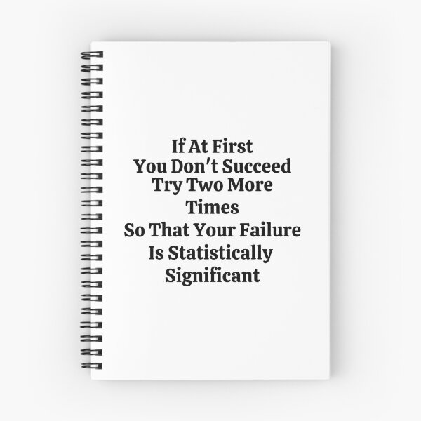 Item preview, If At First You Don't Succeed Try Two More Times So That Your Failure Is Statistically Significant - Funny Math designed and sold by usaworld.