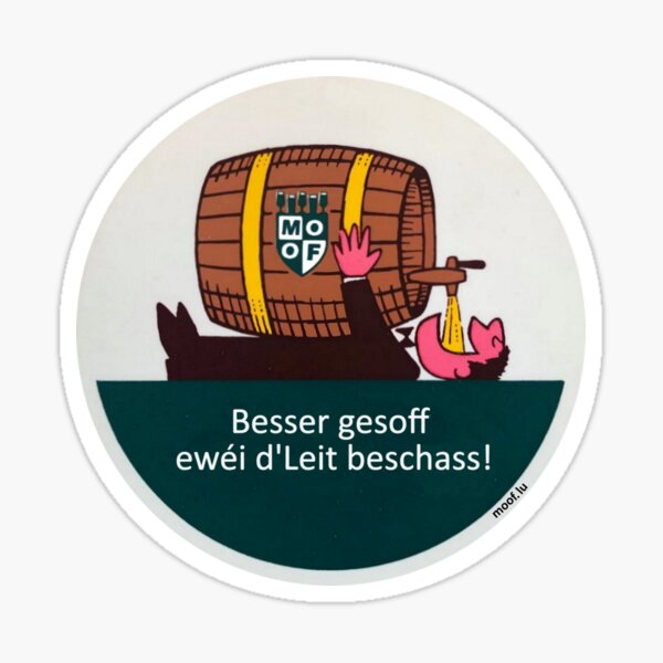 MooF Besser gesoff ewéi d'Leit beschass! Old Sticker