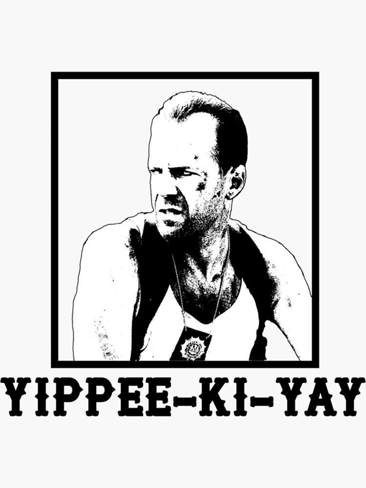 "YippeeKiYay " Sticker by Hansen2036 Redbubble