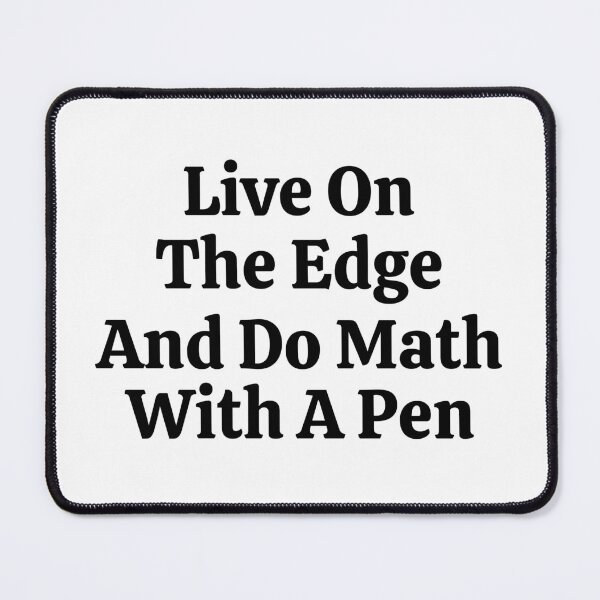 Item preview, Live On The Edge And Do Math With A Pen - Funny Math  designed and sold by usaworld.