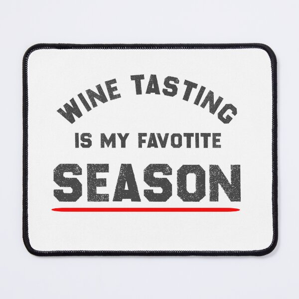 Item preview, Wine Tasting Is My Favorite Season designed and sold by EliteSayings.