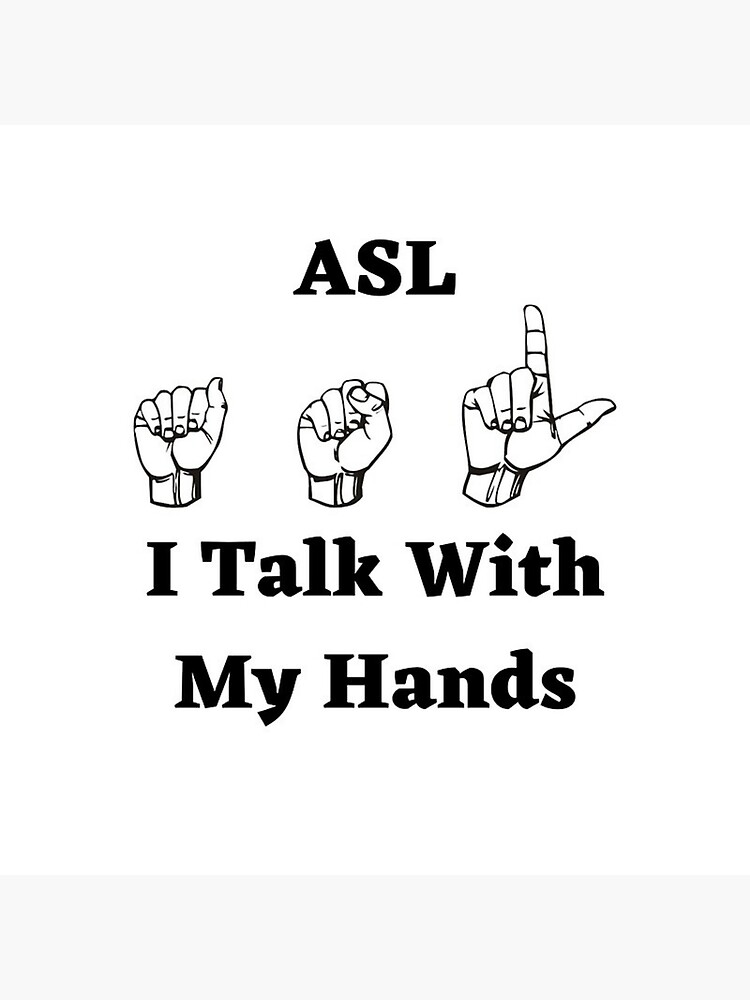 "ASL I Talk With My Hands Design With Signs" Poster for Sale by debmund