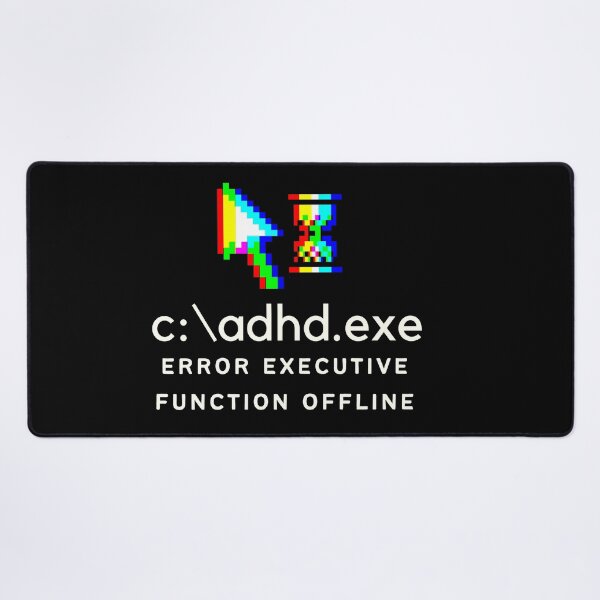 Item preview, C:\ADHD.exe - Error Executive Function Offline - Option 5 - Light on Dark designed and sold by TheBerriesADHD.