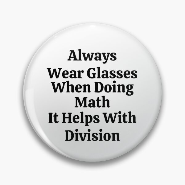 Item preview, Always Wear Glasses When Doing Math It Helps With Division - Funny Math  designed and sold by usaworld.
