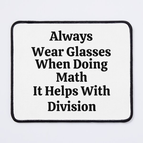 Item preview, Always Wear Glasses When Doing Math It Helps With Division - Funny Math  designed and sold by usaworld.