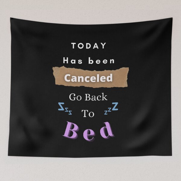 Item preview,  Today Has Been Canceled Go Back To Bed  - funny and Cute quotes designed and sold by Designspot2020.