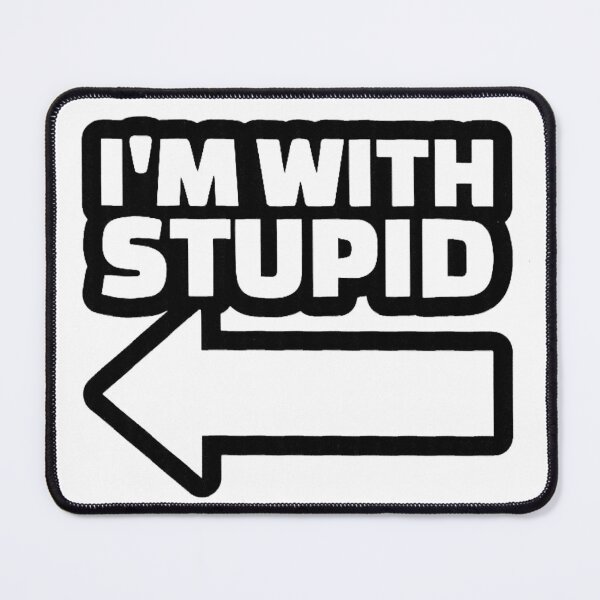 Item preview, I'm With Stupid designed and sold by PhilKyleMOHC.