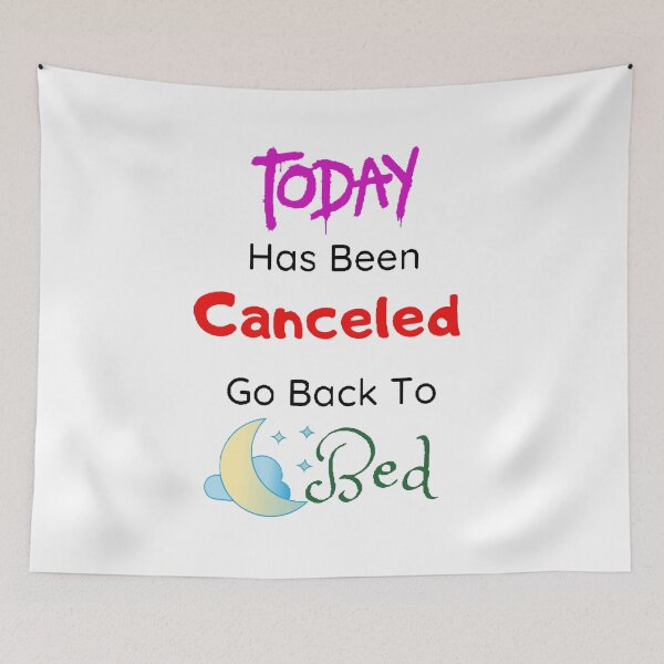 Item preview,  Today Has Been Canceled Go Back To Bed - funny and cute T-Shirts Quotes designed and sold by Designspot2020.