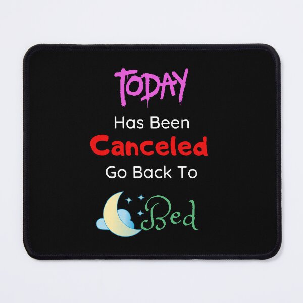 Item preview, Today Has Been Canceled Go Back To Bed - funny and Cute quotes designed and sold by Designspot2020.