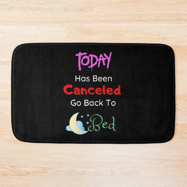 Item preview, Today Has Been Canceled Go Back To Bed  - funny and Cute quotes designed and sold by Designspot2020.