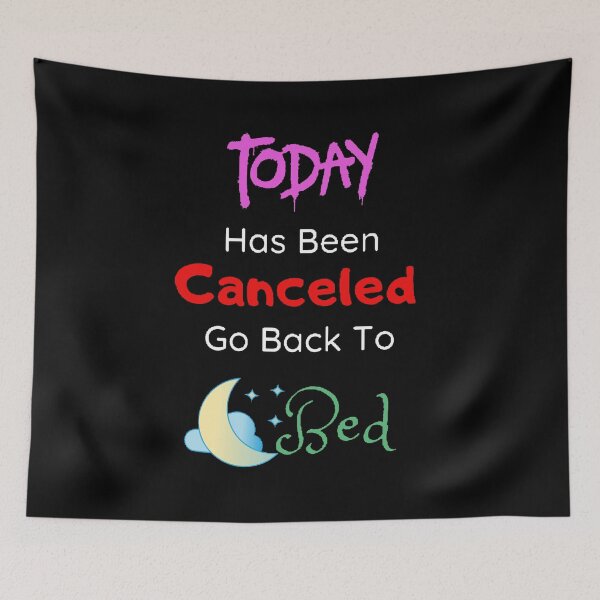 Item preview, Today Has Been Canceled Go Back To Bed  - funny and Cute quotes designed and sold by Designspot2020.