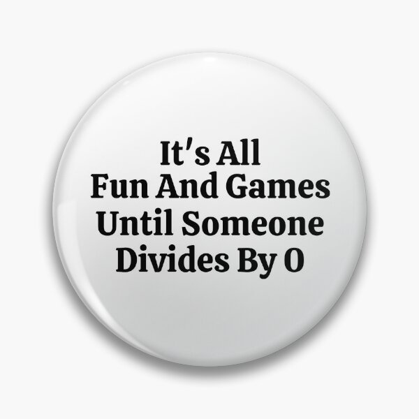 Item preview,  It's All Fun And Games Until Someone Divides By 0 - Funny Math  designed and sold by usaworld.
