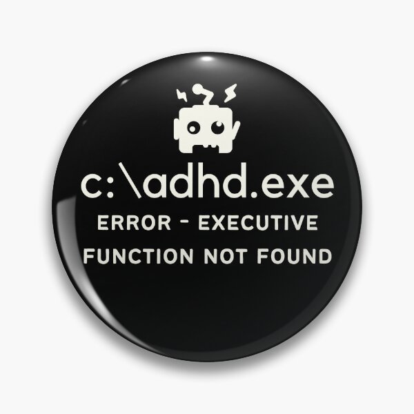 Item preview, C:\ADHD.exe - Error Executive Function Not Found - Light on Dark designed and sold by TheBerriesADHD.