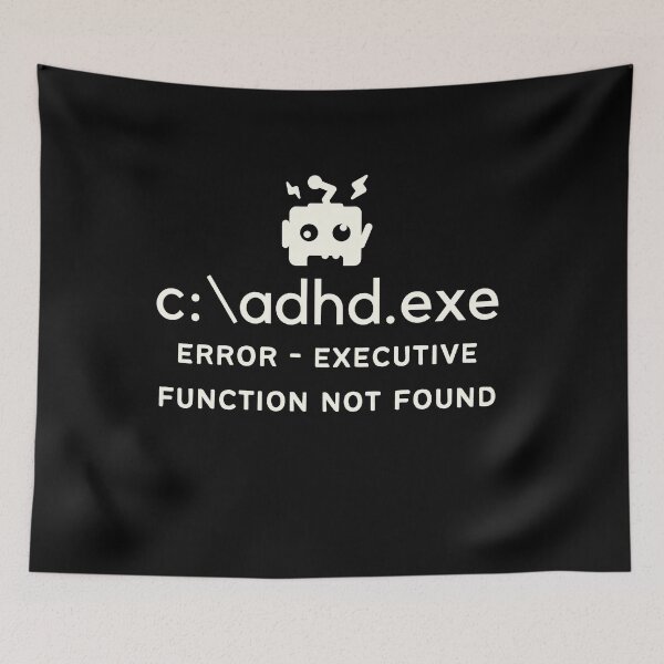 Item preview, C:\ADHD.exe - Error Executive Function Not Found - Light on Dark designed and sold by TheBerriesADHD.