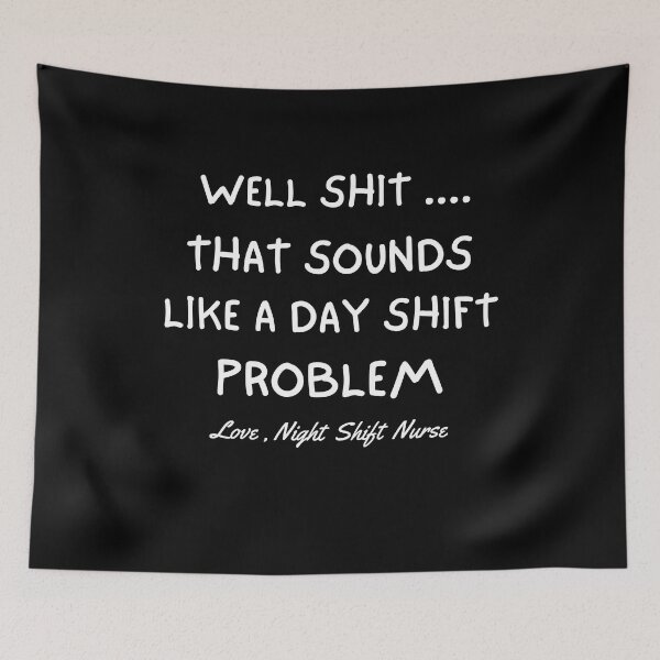 Item preview,  Well it That sounds like a Day Shift Problem   designed and sold by Every Pet  Shirts.