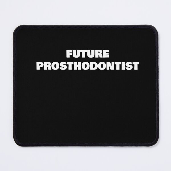 Item preview, FUTURE PROSTHODONTIST designed and sold by joebrad.