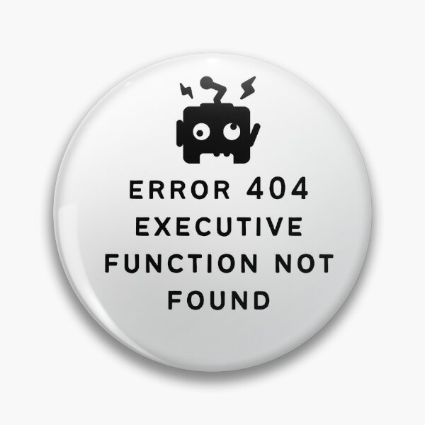Item preview, ADHD Error 404 - Executive Function Not Found - Option 1 designed and sold by TheBerriesADHD.