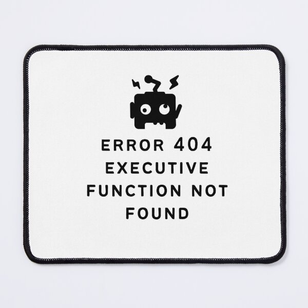 Item preview, ADHD Error 404 - Executive Function Not Found - Option 1 designed and sold by TheBerriesADHD.