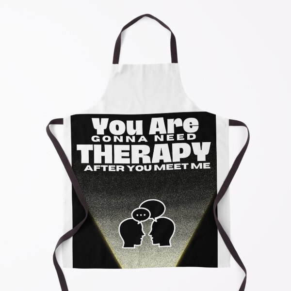 Item preview, You Are Gonna Need Therapy After You Meet Me designed and sold by Raxid2022.