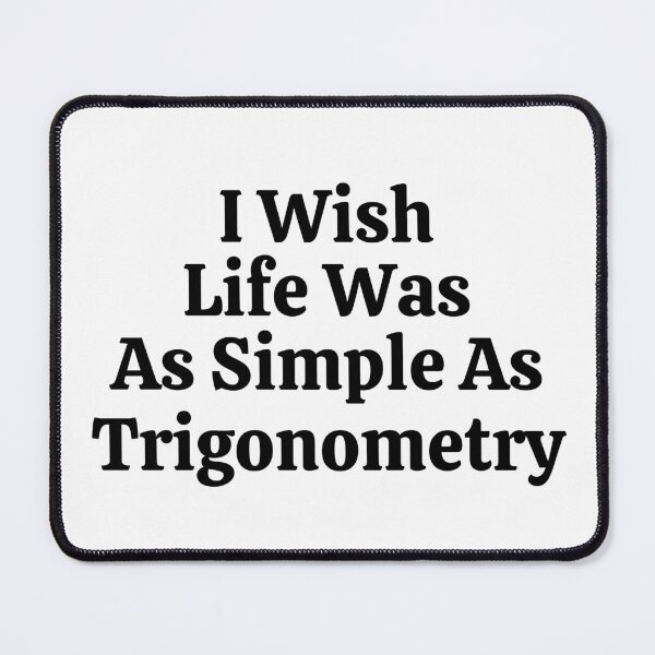 Item preview, I Wish Life Was As Simple As Trigonometry - Funny Math  designed and sold by usaworld.