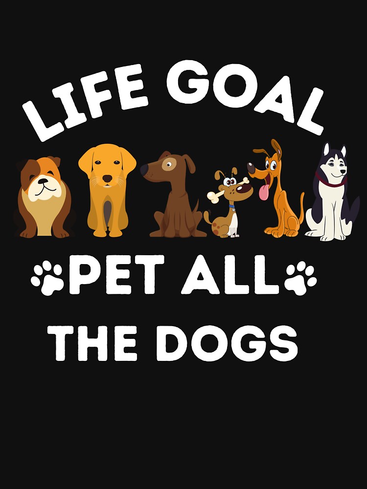 Life Goal - Pet All The Dogs Essential T-Shirt for Sale by