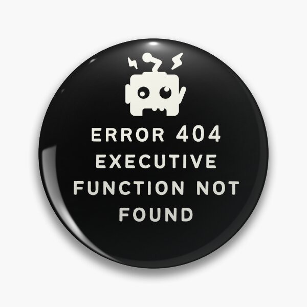 Item preview, ADHD Error 404 - Executive Function Not Found - Option 1 - Light on Dark designed and sold by TheBerriesADHD.