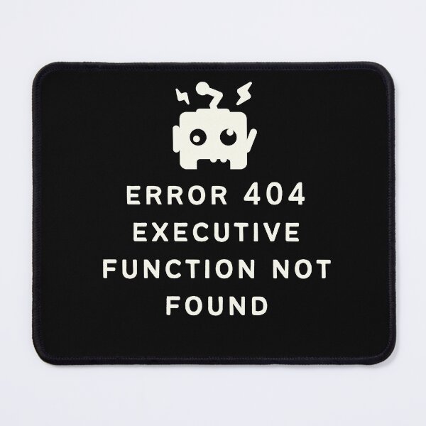 Item preview, ADHD Error 404 - Executive Function Not Found - Option 1 - Light on Dark designed and sold by TheBerriesADHD.