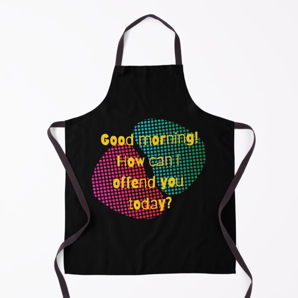 Item preview, Good Morning! How Can I Offend You Today? designed and sold by GeoArtDesign.