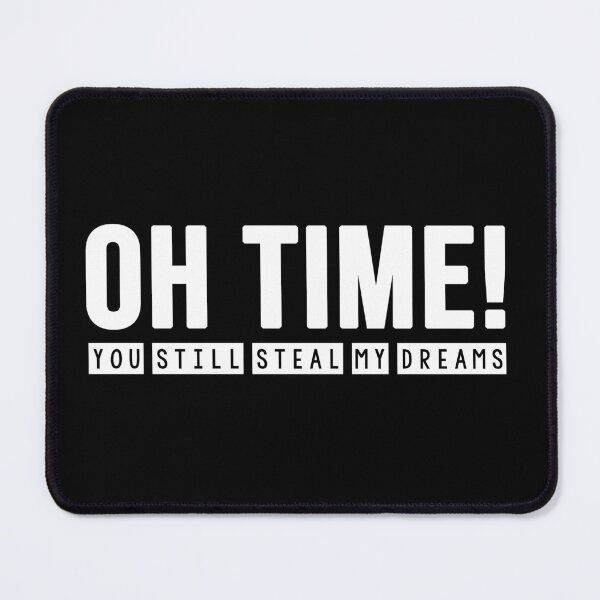 Item preview, oh time! you still steal my dreams designed and sold by Diamond-Wisdom.